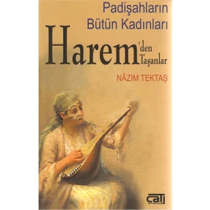 Harem'den Taşanlar Padişahların Bütün Kadınları - Nazım Tektaş