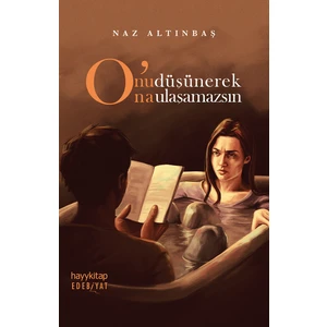 O'nu Düşünerek O'na Ulaşamazsın' - Naz Altınbaş