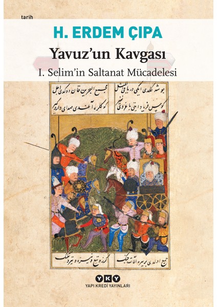 Yavuz’un Kavgası – I. Selim’in Saltanat Mücadelesi - H. Erdem Çıpa