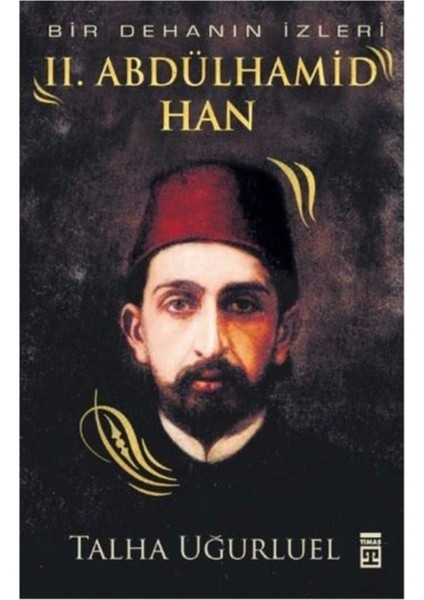 Bir Dehanın İzleri Abdülhamid Han