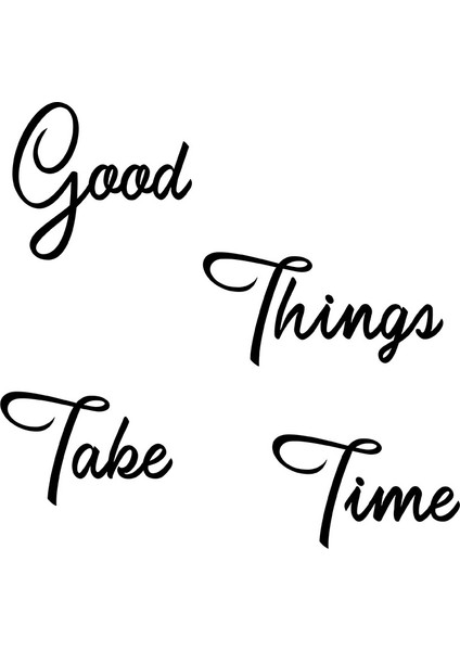 - El Yazısı Good Things Take Time Duvar Yazısı Sticker 60X60CM - Siyah modelleri