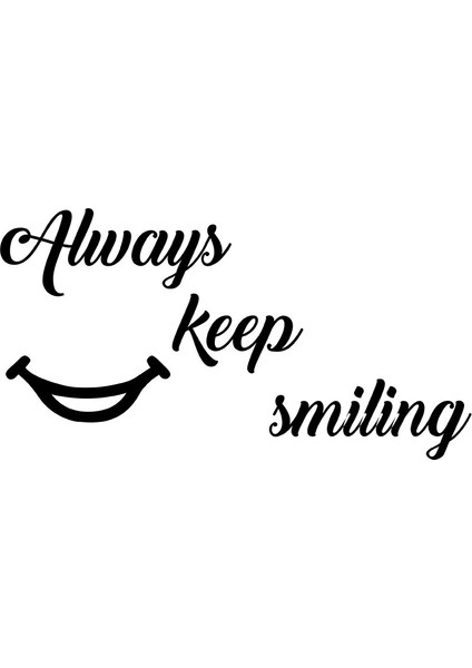 - El Yazısı Always Keep Similing Duvar Yazısı Sticker 60X31CM - Siyah