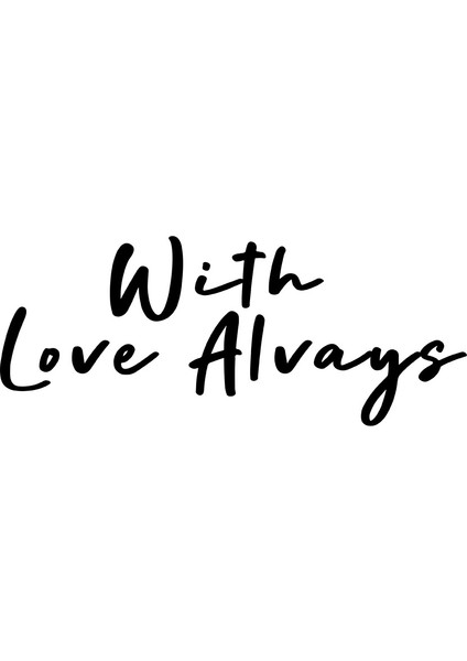 - El Yazısı ile Yazılmış With Love Alvays Yazısı Sticker 60X24CM - Siyah modelleri