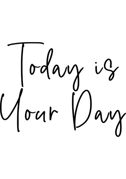 - Today Is Your Day Duvar Yazısı Sticker 60X44CM - Siyah