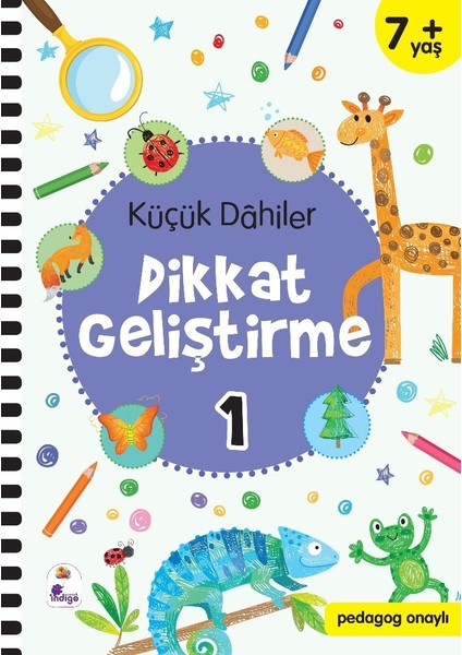 Küçük Dahiler Dikkat Geliştirme 1 – 7+ Yaş (Pedagog Onaylı) - Gülizar Çilliyüz Çetinkaya - Ayça G. Derin