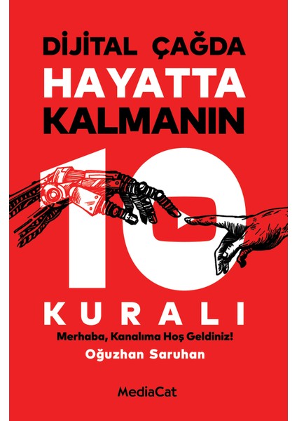 Dijital Çağda Hayatta Kalmanın 10 Kuralı - Oğuzhan Saruhan