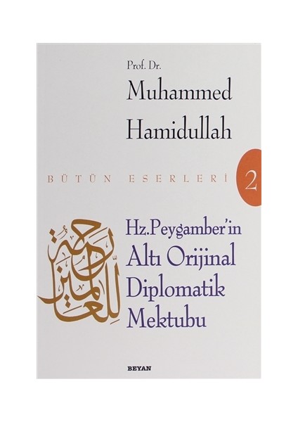 Hz. Peygamber''İn Altı Orijinal Diplomatik Mektubuve Arap Yazısının Temeline Giriş-Muharrem Ergül