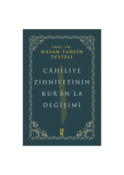 Cahiliye Zihniyetinin Kur’an’la Değişimi - Hasan Tahsin Feyizli