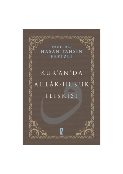 Kur’an’da Ahlak-Hukuk İlişkisi - Hasan Tahsin Feyizli