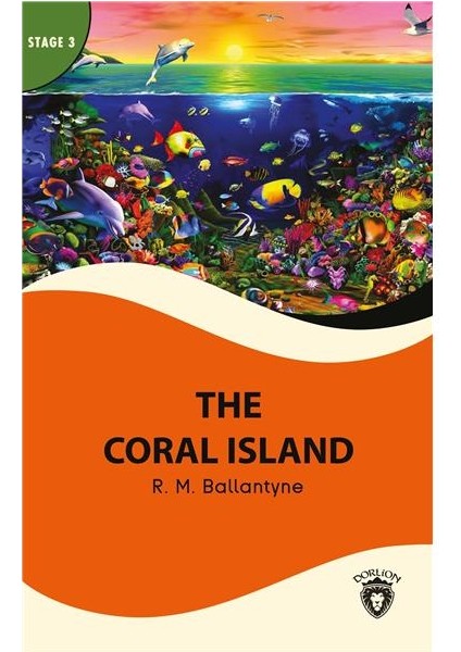 The Coral Island Stage 3 İngilizce Hikaye (Alıştırma ve Sözlük Ilaveli)