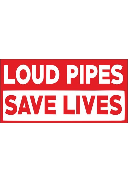 Loud Pıpes Save Lives Sticker 00321