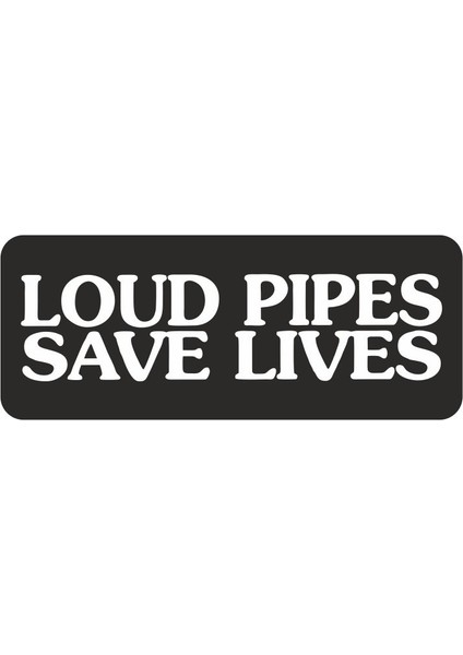 Loud Pipes Save Lives Sticker 00324