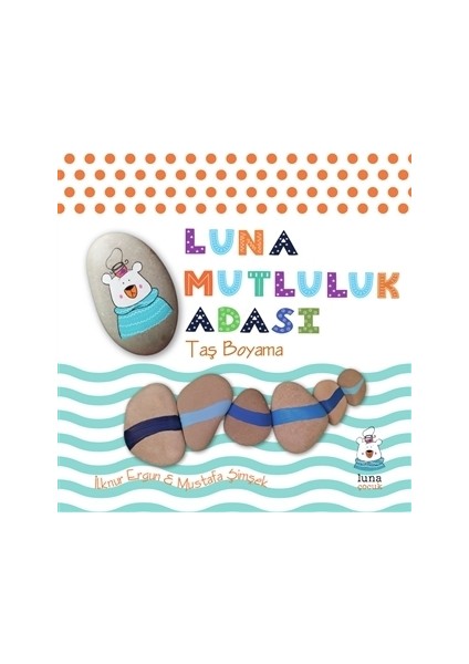 Luna Mutluluk Adası-Taş Boyama (Ciltli) - İlknur Ergun - Mustafa Şimşek