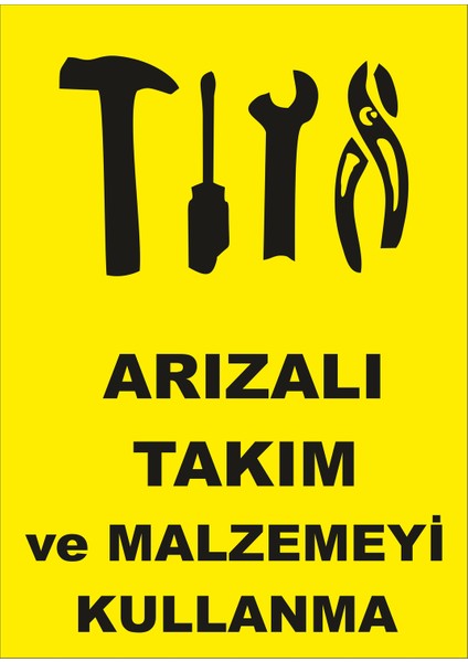 Arızalı Takım ve Malzemeyi Kullanma Levhası