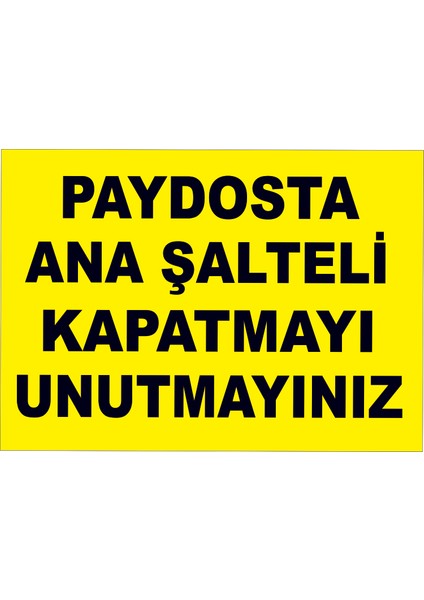 Paydosta Ana Şalteri Kapatmayı Unutmayınız Levhası