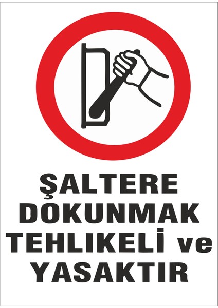 Şaltere Dokunmak Tehlikeli ve Yasaktır Levhası