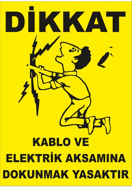 Kablo ve Elektrik Aksamına Dokunmak Yasaktır Levhası