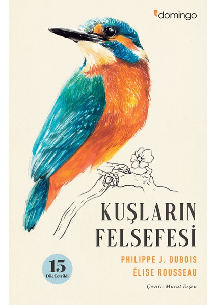 Kuşların Felsefesi - Philippe J. Dubois - Elise Rousseau