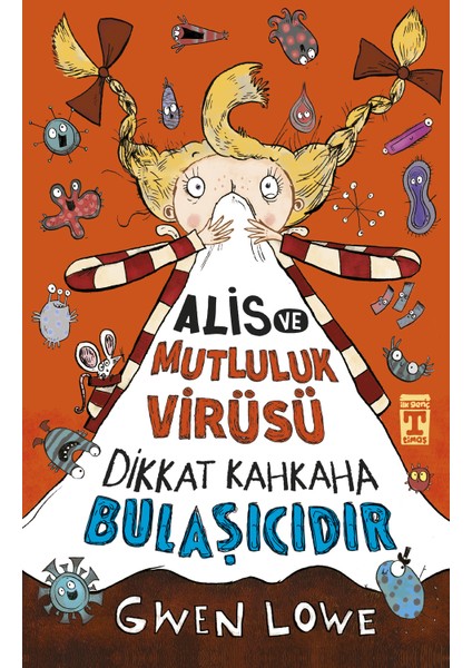 Alis Ve Mutluluk Virüsü & Dikkat Kahkaha Bulaşıcıdır - Gwen Lowe