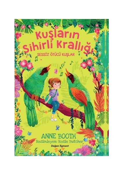 Kuşların Sihirli Krallığı Sessiz Ötücü Kuşlar - Anne Booth