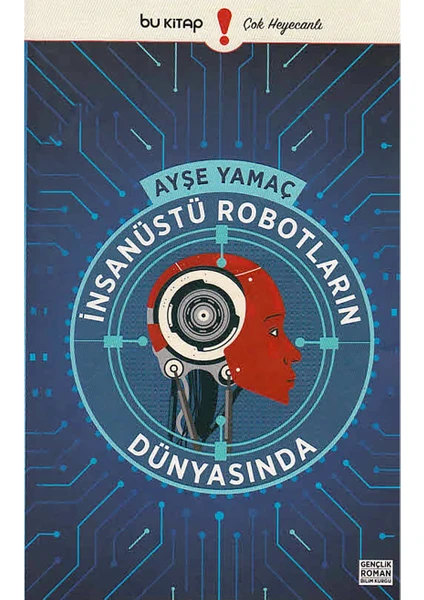 Insanüstü Robotların Dünyasında - Ayşe Yamaç