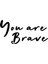 - El Yazısı ile Yazılmış You Are Brave Yazısı Sticker 60X30CM - Siyah 3