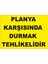 Planya Karşısında Durmak Tehlikelidir Levhası 1
