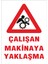 Çalışan Makinaya Yaklaşma Levhası 1