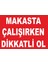 Makasta Çalışırken Dikkatli Ol Levhası 1