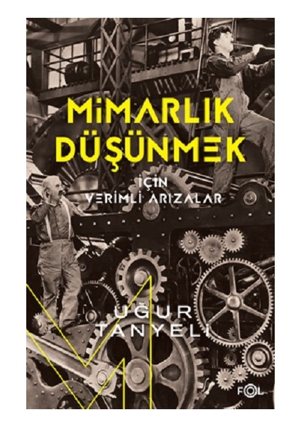 Mimarlık Düşünmek İçin Verimli Arızalar - Uğur Tanyeli