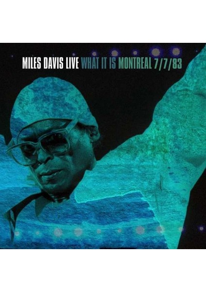 Miles Davis - What It Is: Montreal 7/7/83