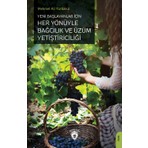 Yeni Başlayanlar İçin Her Yönüyle Bağcılık ve Üzüm Yetiştiriciliği - Mehmet Ali Yurdakul