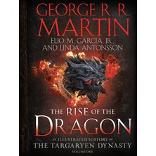 The Rise Of The Dragon: An Illustrated History Of The Targaryen Dynasty, Volume One (The Targaryen Dynasty: The House Of The Dragon): 1