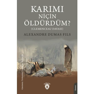 Karımı Niçin Öldürdüm? - Alexandre Dumas Fils