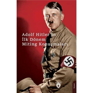 Adolf Hitlerin İlk Dönem Miting Konuşmaları