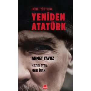  Ikinci Yüzyılda  Yeniden Atatürk - Ahmet Yavuz