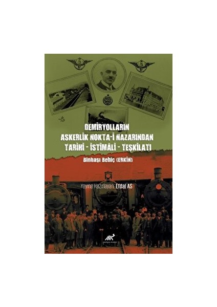 Demiryolların Askerlik Nokta-i Nazarından Tarihi - İstimali - Teşkilatı - Efdal As