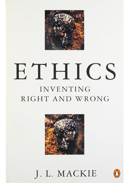 Ethics: Inventing Right And Wrong