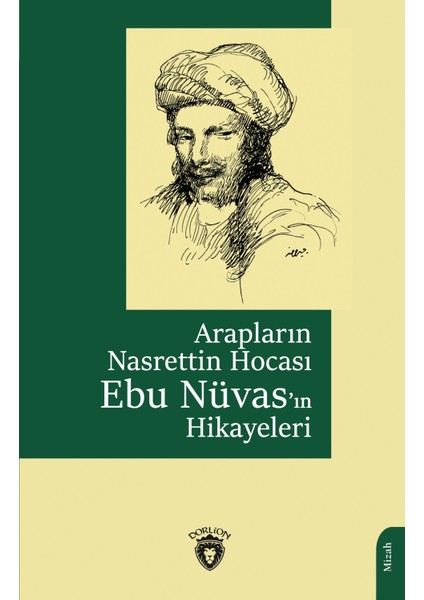 Arapların Nasrettin Hocası Ebu Nüvasın Hikayeleri
