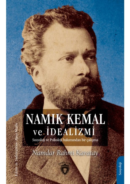 Namık Kemal ve İdealizmi Sosyoloji ve Psikoloji Bakımından Bir Çalışma - Namdar Rahmi Karatay