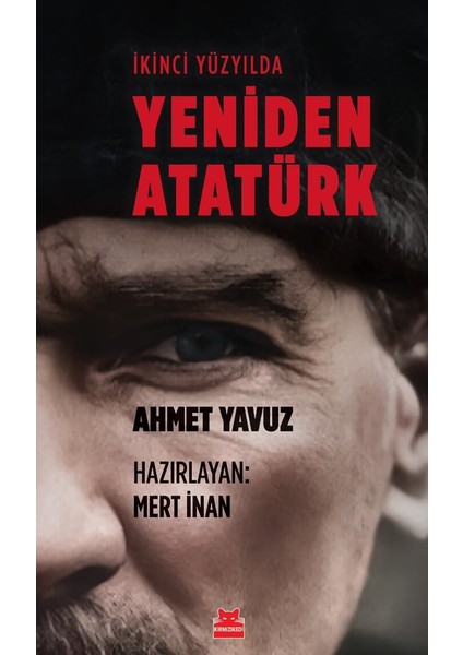 Ikinci Yüzyılda Yeniden Atatürk - Ahmet Yavuz