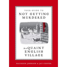 Your Guide To Not Getting Murdered In A Quaint English Village - Maureen Johnson