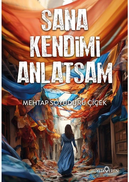 Sana Kendimi Anlatsam - Mehtap Soyuduru Çiçek