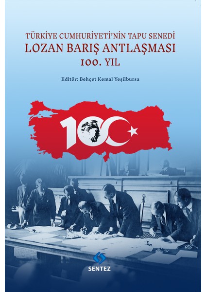 Türkiye Cumhuriyeti’nin Tapu Senedi Lozan Barış Antlaşması - Behçet Kemal Yeşilbursa