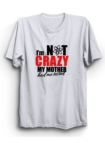 The Big Bang Theory, I'm Not Crazy My Mother Had Me Tested Tişört