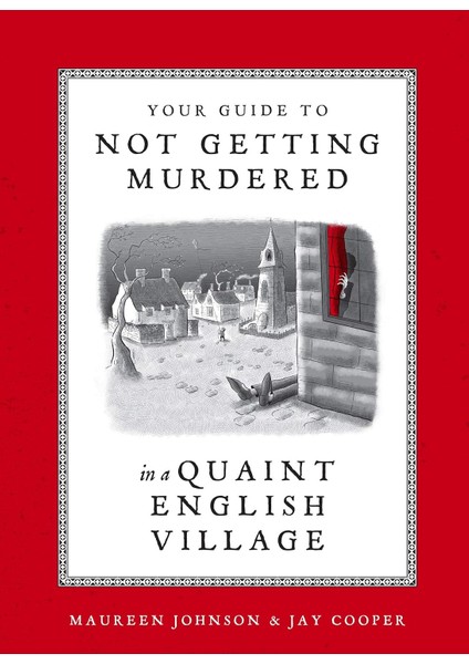 Your Guide To Not Getting Murdered In A Quaint English Village - Maureen Johnson