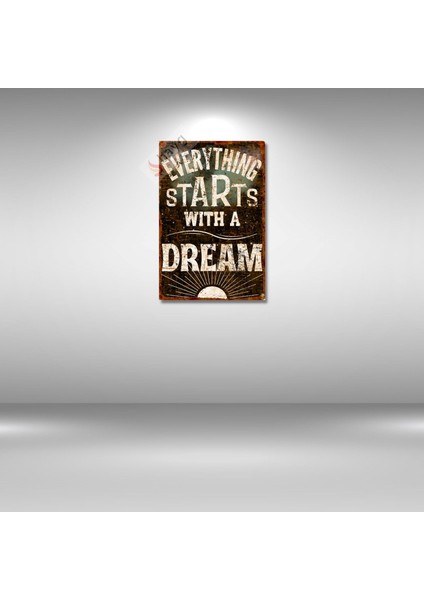 Everthing Starts With A Dream (Her Şey Bir Hayalle Başlar) Dekoratif Alüminyum Levha, Duvar Dekoru, Vintage Pozitif Enerji Metal Levha - 20cm x 30cm