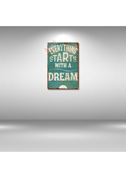 Everthing Starts With A Dream (Her Şey Bir Hayalle Başlar) Dekoratif Alüminyum Levha, Duvar Dekoru, Vintage Pozitif Enerji Metal Levha - 20cm x 30cm