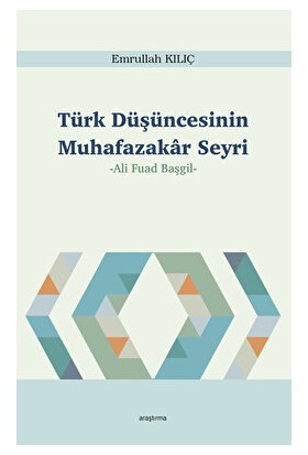 Türk Düşüncesinin Muhafazakar Seyri - Emrullah Kılıç