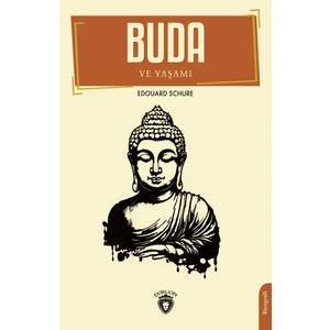 Buda ve Yaşamı - Edouard Schure